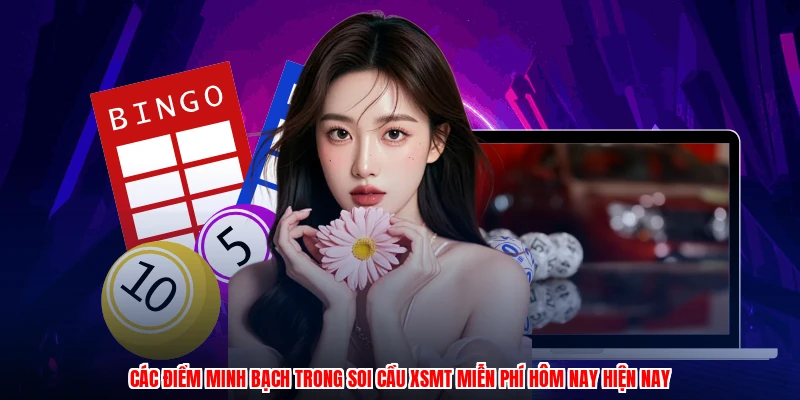 Các điểm minh bạch trong soi cầu XSMT miễn phí hôm nay hiện nay