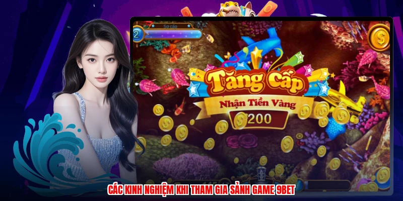 Các kinh nghiệm khi tham gia sảnh game 9BET