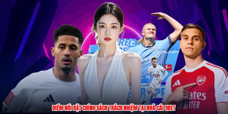 Điểm nổi bật chính sách trách nhiệm tại nhà cái 9BET