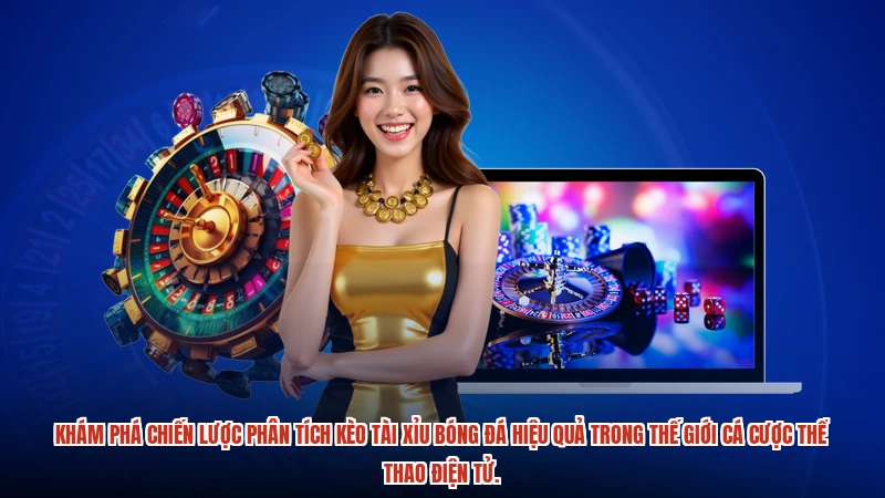 Khám phá chiến lược phân tích kèo tài xỉu bóng đá hiệu quả trong thế giới cá cược thể thao điện tử.