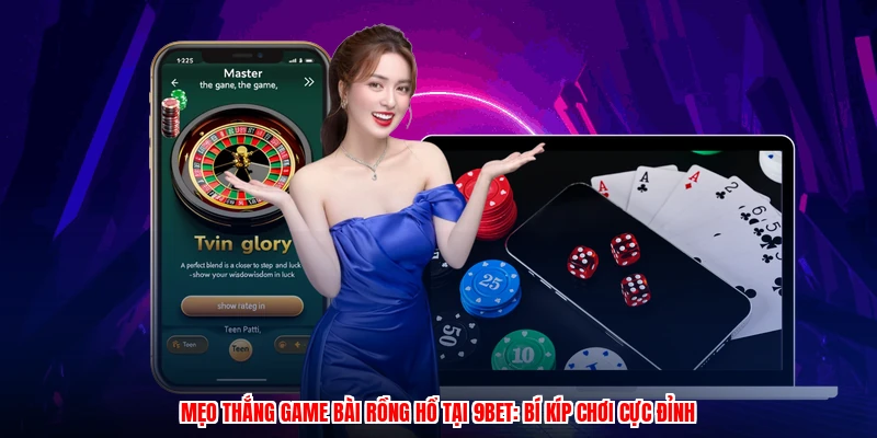 Mẹo Thắng Game Bài Rồng Hổ Tại 9BET: Bí Kíp Chơi Cực Đỉnh