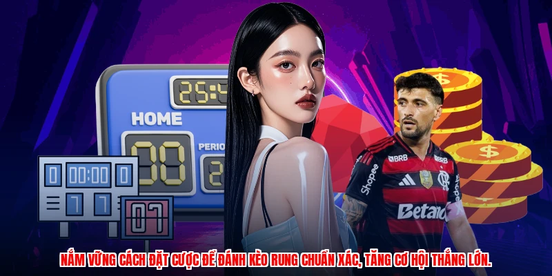 Nắm vững cách đặt cược để đánh kèo rung chuẩn xác, tăng cơ hội thắng lớn.