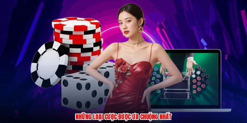 Những loại cược được ưa chuộng nhất