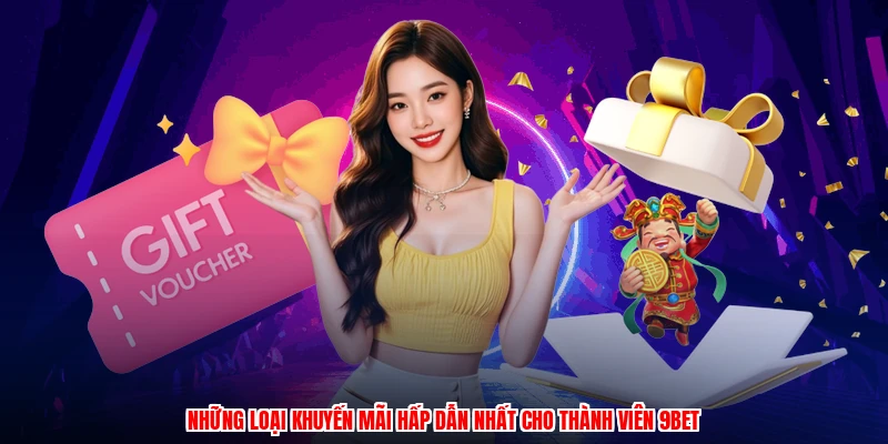 Những loại khuyến mãi hấp dẫn nhất cho thành viên 9BET