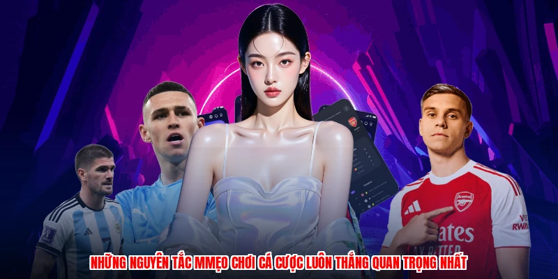 Những nguyên tắc mmẹo chơi cá cược luôn thắng quan trọng nhất
