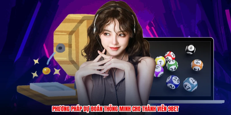 Phương pháp dự đoán thông minh cho thành viên 9BET