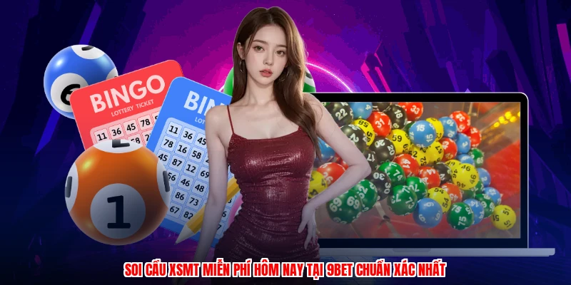 Soi Cầu XSMT Miễn Phí Hôm Nay Tại 9BET Chuẩn Xác Nhất