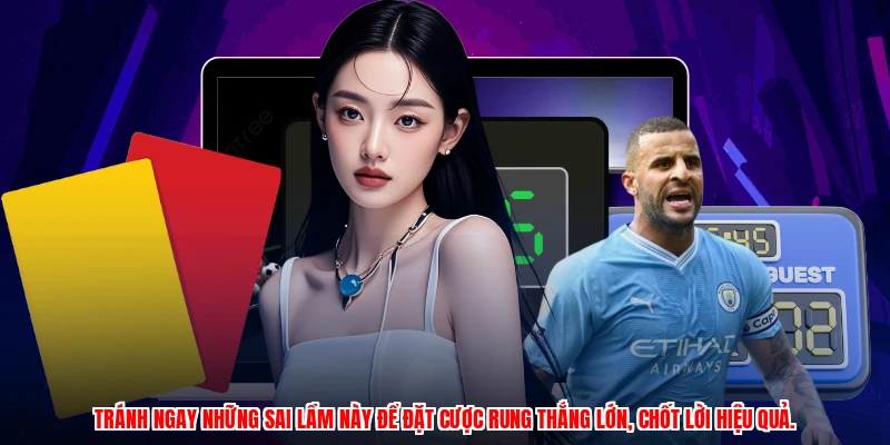 Tránh ngay những sai lầm này để đặt cược rung thắng lớn, chốt lời hiệu quả.