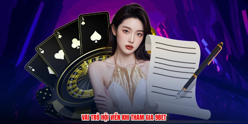 Vai trò hội viên khi tham gia 9BET
